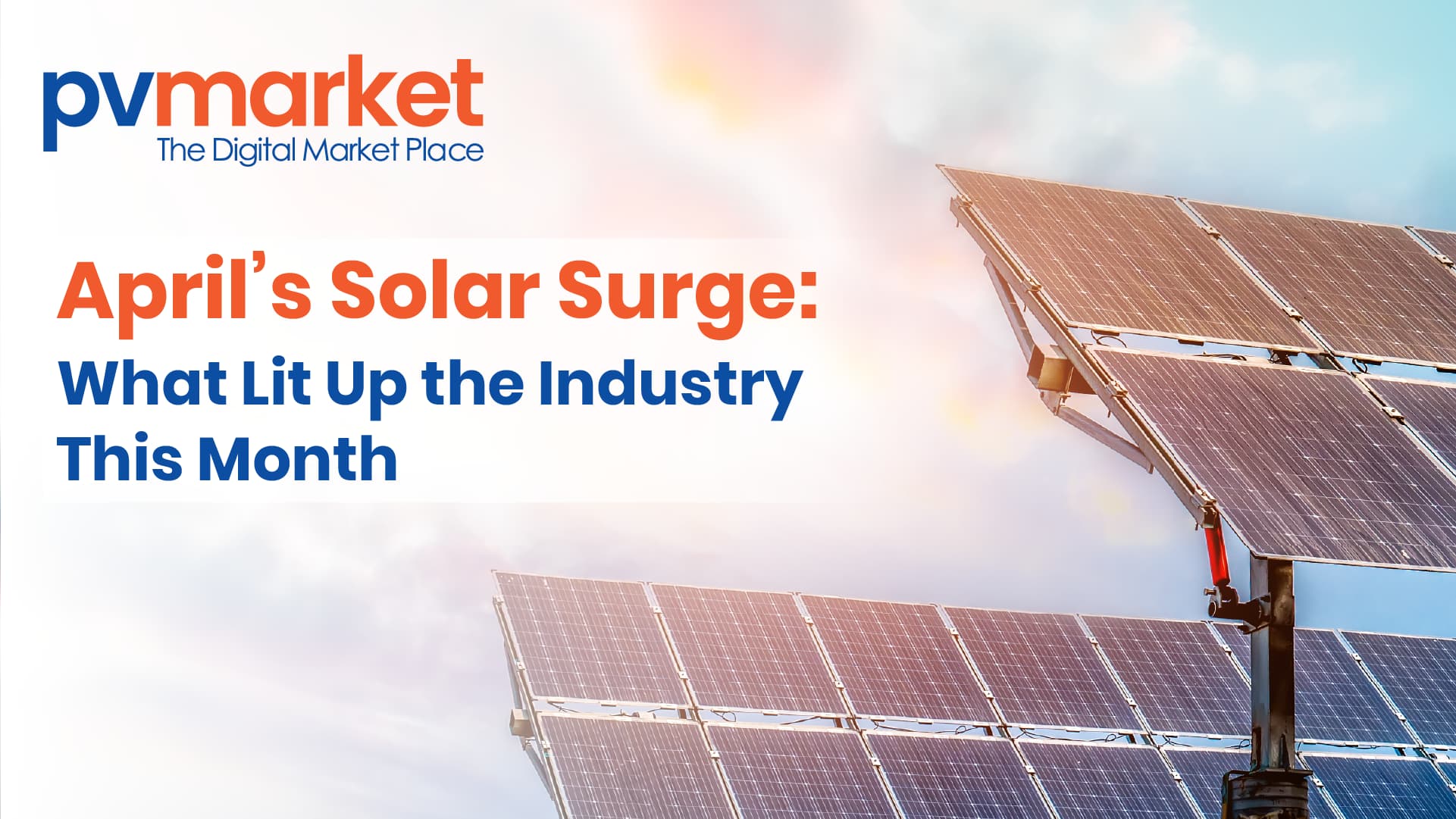 April’s Solar Surge: What Lit Up the Industry This Month